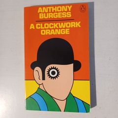A Clockwork Orange by Anthony Burgess