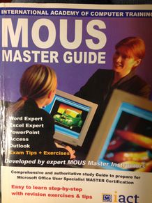 International Academy of Computer Training - MOUS Master Guide