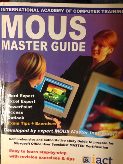 International Academy of Computer Training - MOUS Master Guide