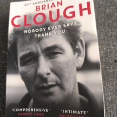 Brian Clough: Nobody Ever Says Thank You : The Biography by Jonathan Wilson