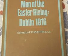 Leaders and Men Of The Easter Rising: Dublin 1916, Ed. F.X. Martin