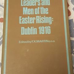 Leaders and Men Of The Easter Rising: Dublin 1916, Ed. F.X. Martin