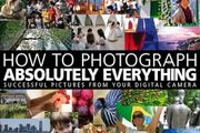 How to Photograph Absolutely Everything