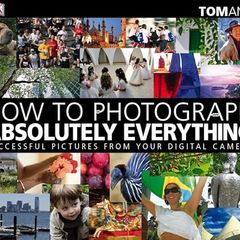 How to Photograph Absolutely Everything