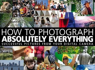How to Photograph Absolutely Everything
