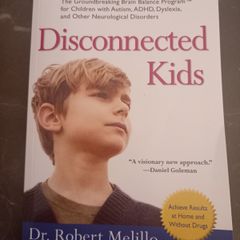 Disconnected Kids: The Groundbreaking Brain Balance Program for Children With Autism, ADHD, Dyslexia, and Other Neurological Disorders (Dr Robert Melillo)