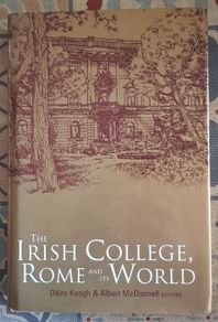 The Irish College, Rome and its World. Eds. Daire Keogh and Albert McDonnell