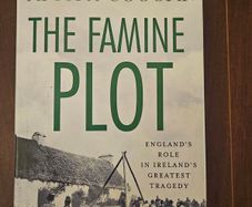 The Famine Plot. By Tim Pat Coogan. England's Role In Irelands Gratest Tragedy.  First Edition Hardback With Dustjacket In Good Condition.  See Photos For Same.