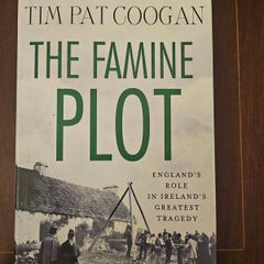 The Famine Plot. By Tim Pat Coogan. England's Role In Irelands Gratest Tragedy.  First Edition Hardback With Dustjacket In Good Condition.  See Photos For Same.