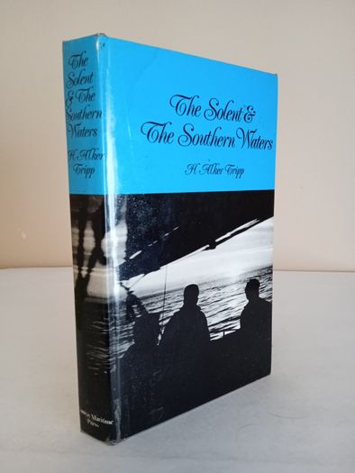 The Solent and the Southern Waters: A Casual Exploration of the Seaways About the Isle of Wight and the Creeks and Inlets from Chichester to Poole  by H. Alker Tripp (HQ539)