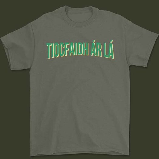 Tiocfaidh ar la T-Shirt (Small to 5XL)