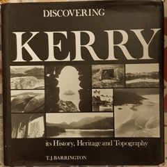 Discovering Kerry: Its History, Heritage And Topography by T. J. Barrington