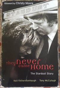 They Never Came Home: The Stardust Story by Neil Fetherstonhaugh & Tony McCullagh