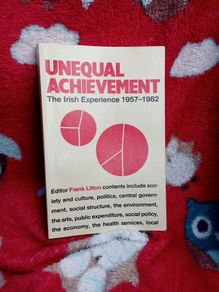 Unequal Achievement - the Irish Experience 1957-1982