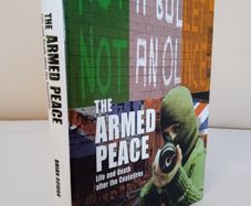 The Armed Peace: Life and Death after the Ceasefires by Brian Rowan (HQ820)