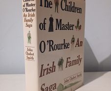 The Children of Master O'Rourke - An Irish Family Saga by John Chabot Smith