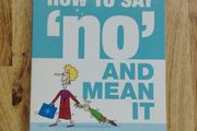 How To Say 'No' And Mean It - Survival Skills for Parents by Karen Sullivan