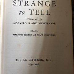 Strange to Tell. Stories of the Marvelous and Mysterious
