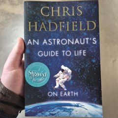 Signed Chris Hadfield Book  An Astronauts Guide to Life on Earth