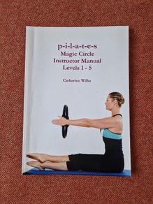 Pilates Magic Circle Instructor Manual Levels 1 - 5 by Catherine Wilks