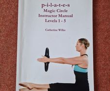 Pilates Magic Circle Instructor Manual Levels 1 - 5 by Catherine Wilks