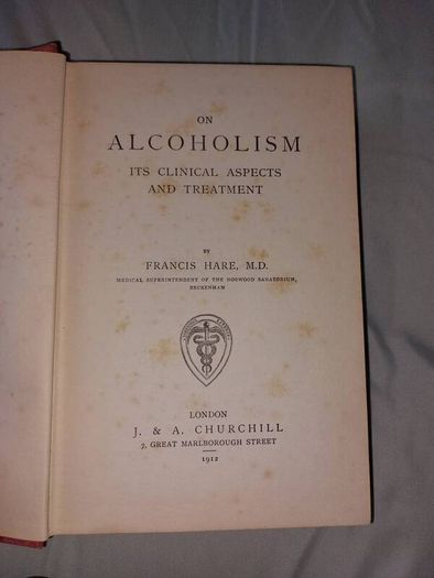 For Sale On Alcoholism, Its Clinical Aspects and Treatment 1912 by Francis Hare, MD