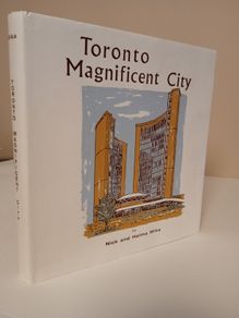 Toronto Magnificent City: An Illustrated Look at a Great Metropolis by Nick and Helma Mika (RB05)
