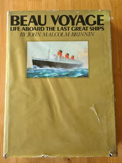 .  Beau Voyage . Life Aboard The Last Great Ships John Malcom Brinnin.