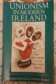 Unionism in Modern Ireland, New Perspectives on Politics and Culture by Richard English and Graham Walker
