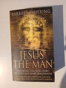 Jesus The Man by Barbara Thiering