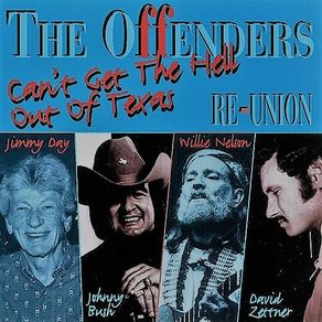 The Offenders CD - Re-Union: Can't Get The Hell Out Of Texas