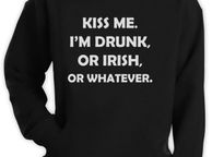 main image for ad Kiss Me I'm Drunk I'm Irish Or whatever Hoodie cool funny irish hoodie
