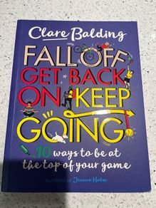 Fall Off, Get Back On, Keep Going - by Clare Balding