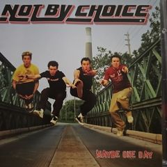 Not By Choice. Maybe One Day.