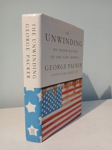 The Unwinding - An Inner History of the New America by George Packer