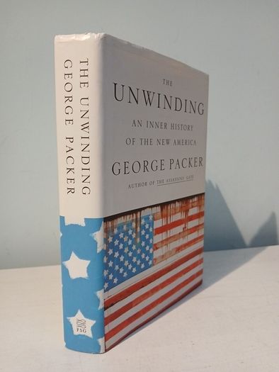 The Unwinding - An Inner History of the New America by George Packer