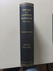 The Eve of Catholic Emancipation, Vil 3. Bernard Ward