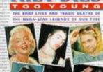 They Died Too Young - The Brief Lives & Tragic Deaths Of The Mega-star Legends Of Our Time