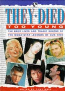 They Died Too Young - The Brief Lives & Tragic Deaths Of The Mega-star Legends Of Our Time