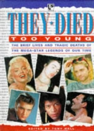 They Died Too Young - The Brief Lives & Tragic Deaths Of The Mega-star Legends Of Our Time