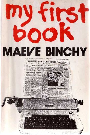 Maeve Binchy - My First Book - First Edition 1970 - In Immaculate Condition - Very Rare.