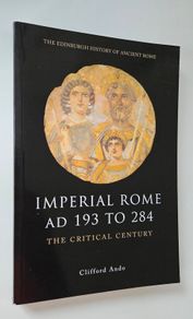 Imperial Rome AD 193 to 284 The Critical Century - Roman History Book - Ancient History Book