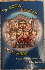 The Good, The Glad And The Funny: Political Jokes And Anecdotes by John Scally