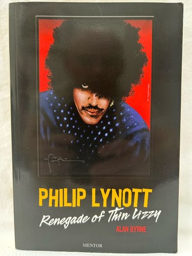 Philip Lynott Renegade of Thin Lizzy Alan Byrne 2012 First Edition Irish Rock