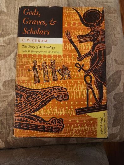 Gods, Graves,& Scholars. By C.w.ceram. The Story Of Archeology. With 49 Photos And 72 Drawings.  Hardback 1954. With Dustjacket In Good Condition.