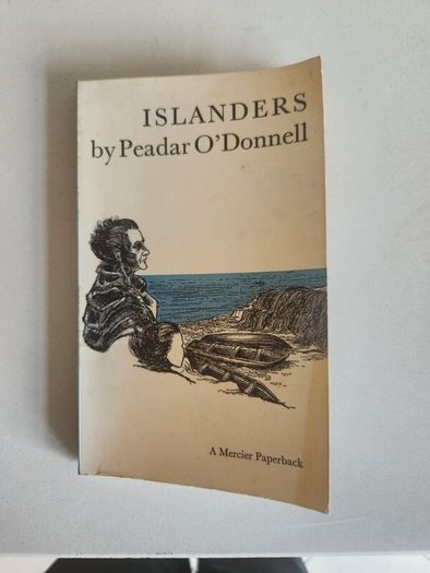 Islanders  By Peadar O' Donnell. Published By Mercier Press. First Edition 1963 Paperback In Good Condition.