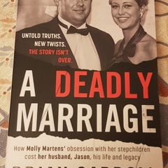 A Deadly Marriage: How Molly Martens Obsession With Her Step Children Cost Her Husband, Jason, His Life And Legacy by Brian Carroll