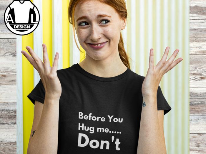 Before you hug me, don't t-shirt