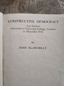 Constructive Democracy. Two Lectures Delivery At University College London Im December 1942 By John Macmurray. First Edition Hardback In Good Condition. See Photos For Same.