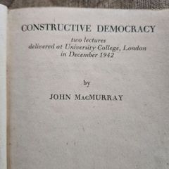 Constructive Democracy. Two Lectures Delivery At University College London Im December 1942 By John Macmurray. First Edition Hardback In Good Condition. See Photos For Same.